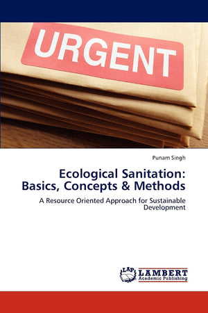 Ecological Sanitation: Basics, Concepts & Methods: A Resource Oriented Approach for Sustainable Development,Used