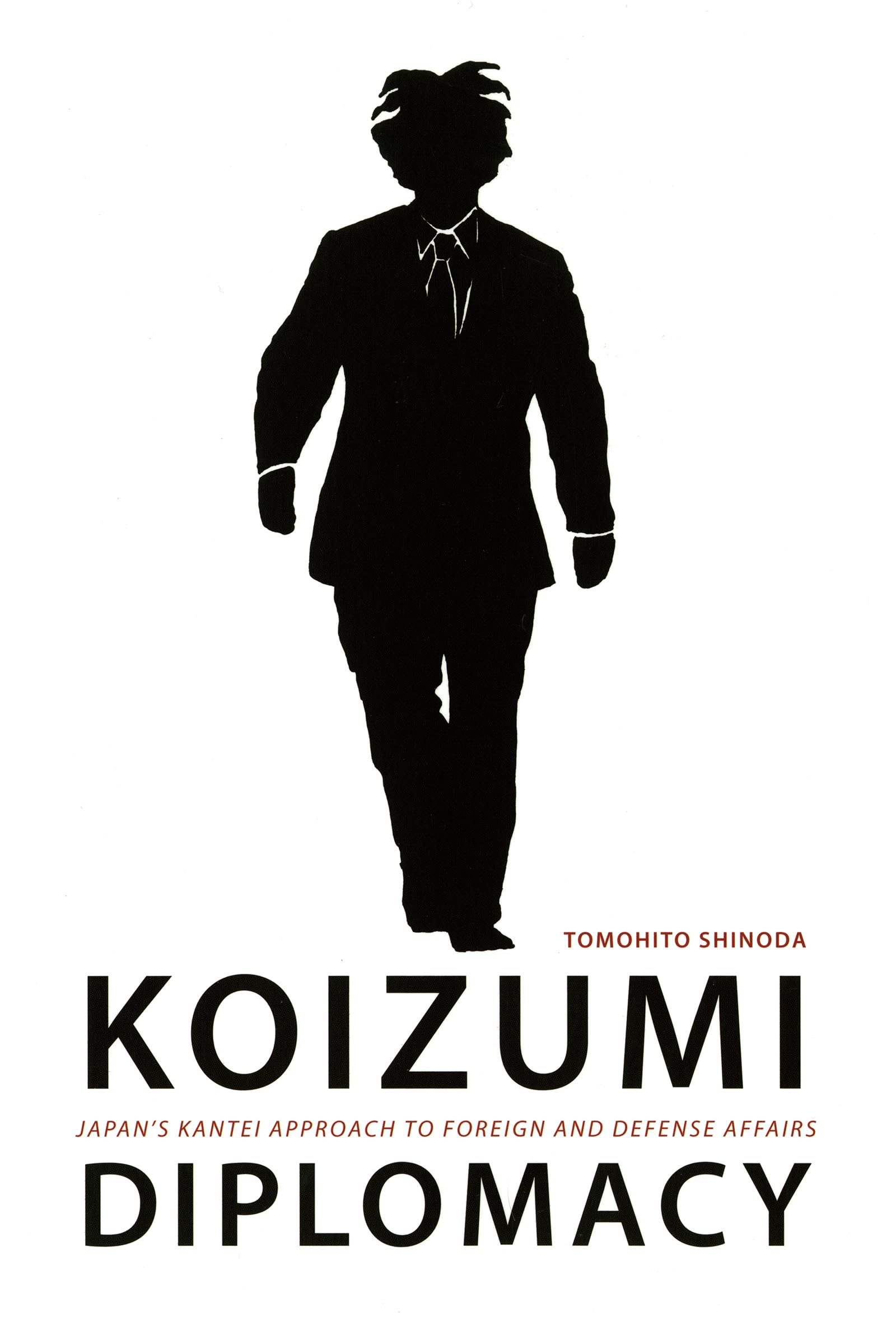 Koizumi Diplomacy: Japan's Kantei Approach to Foreign and Defense Affairs,Used