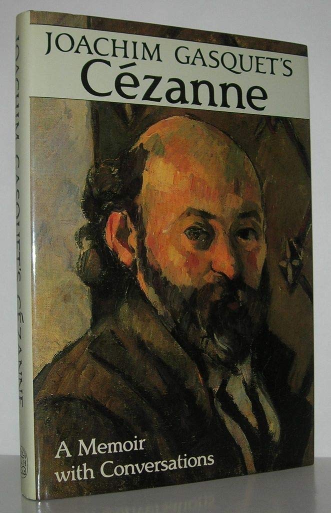 Joachim Gasquets Cezanne: A Memoir With Conversations,New