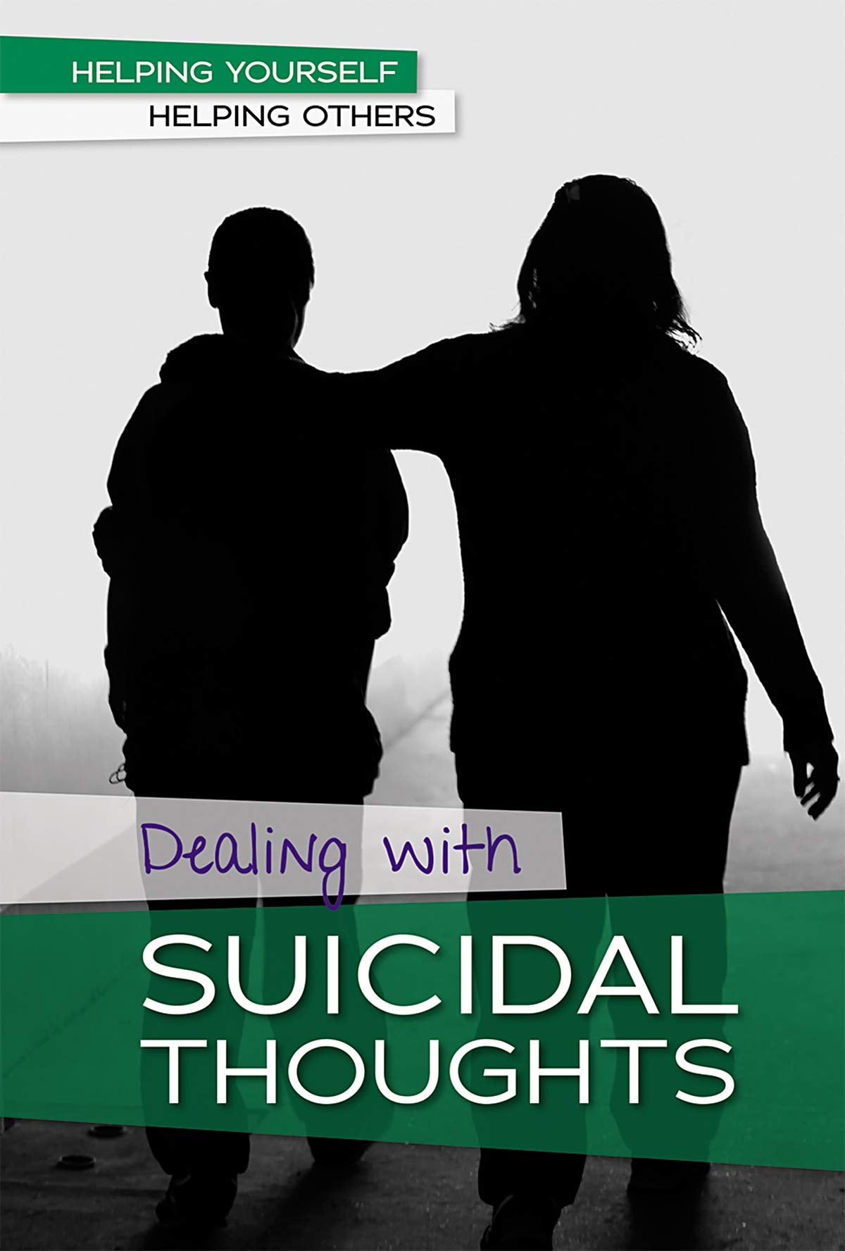 Dealing with Suicidal Thoughts (Helping Yourself, Helping Others),Used