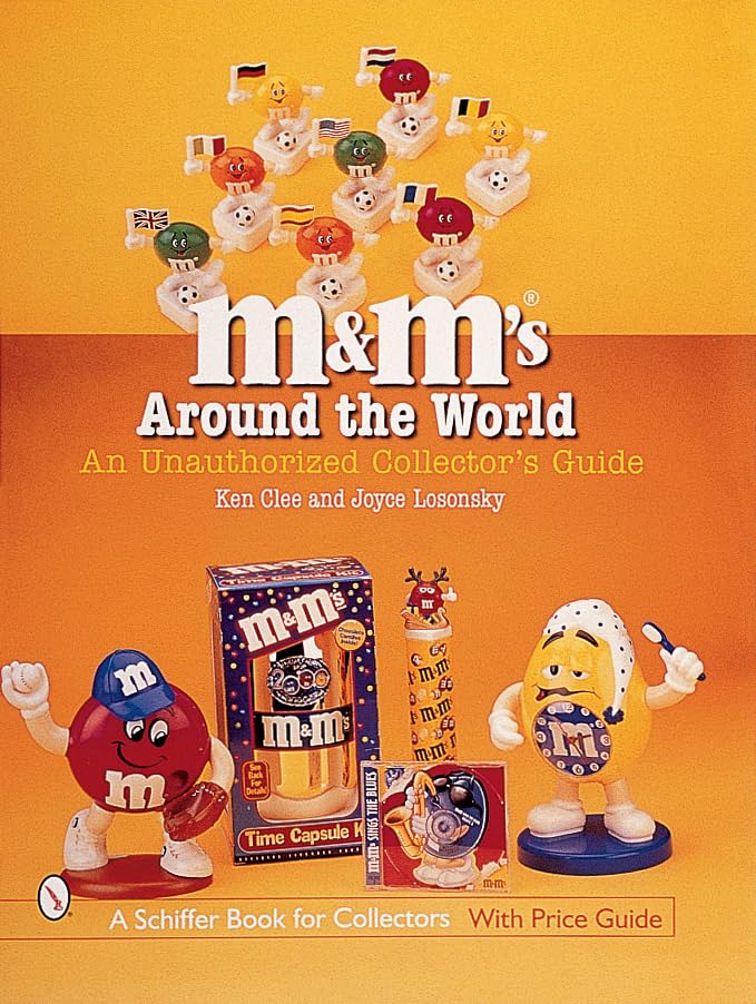 M&M'S Around The World: An Unauthorized Collector'S Guide (A Schiffer Book For Collectors),New