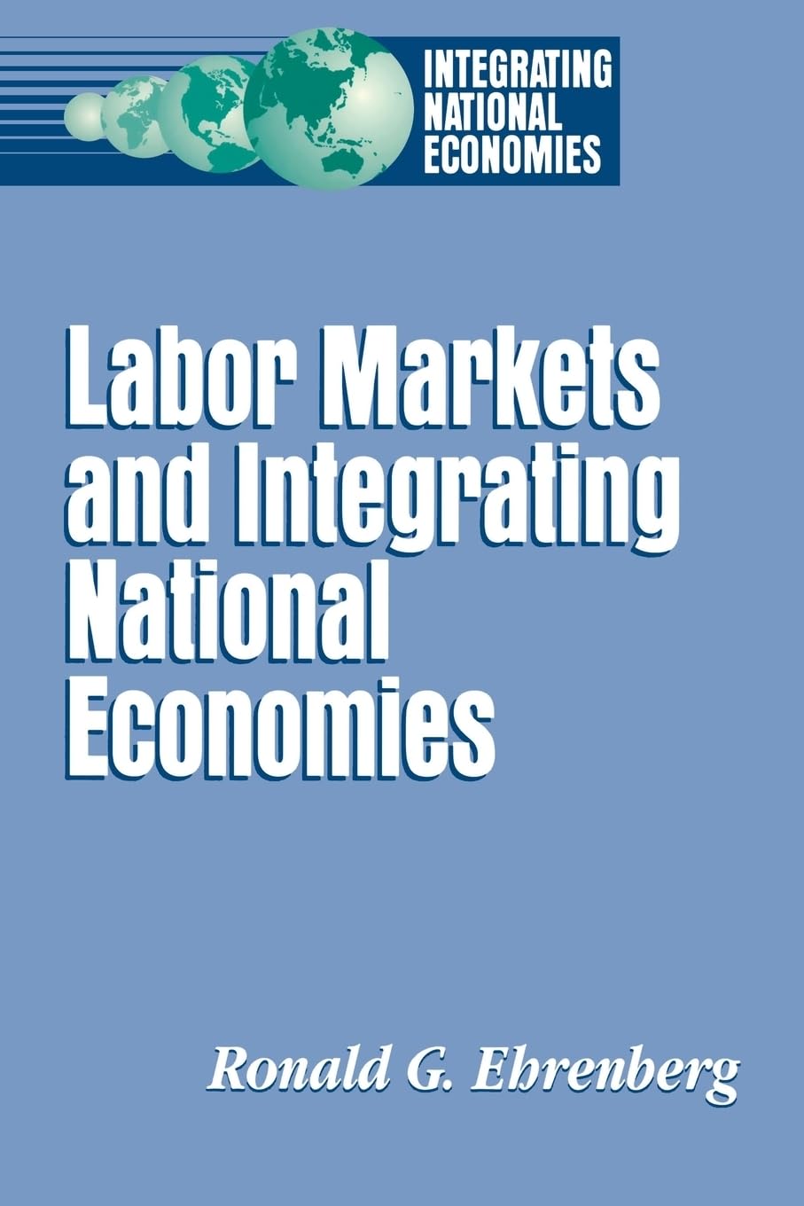 Labor Markets and Integrating National Economies (Integrating National Economies: Promise & Pitfalls),Used