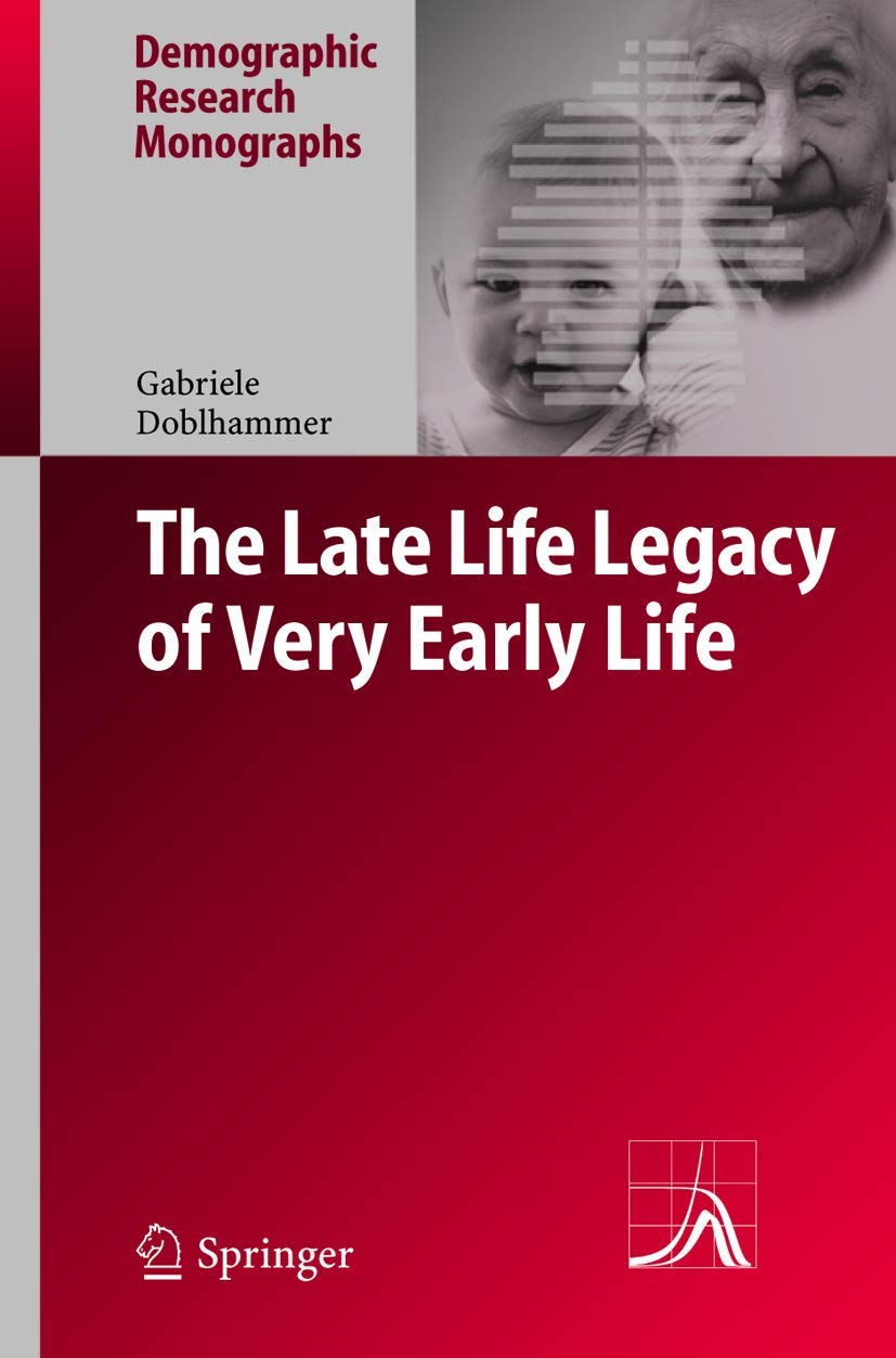 The Late Life Legacy of Very Early Life (Demographic Research Monographs),Used