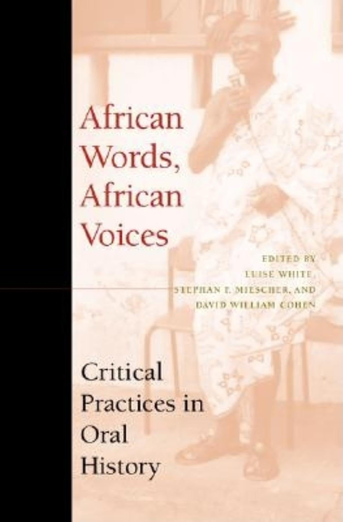African Words, African Voices: Critical Practices in Oral History,Used