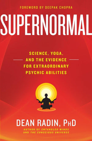 Supernormal: Science, Yoga, and the Evidence for Extraordinary Psychic Abilities,Used