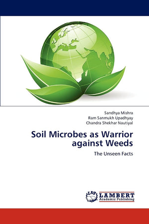 Soil Microbes as Warrior against Weeds: The Unseen Facts,Used