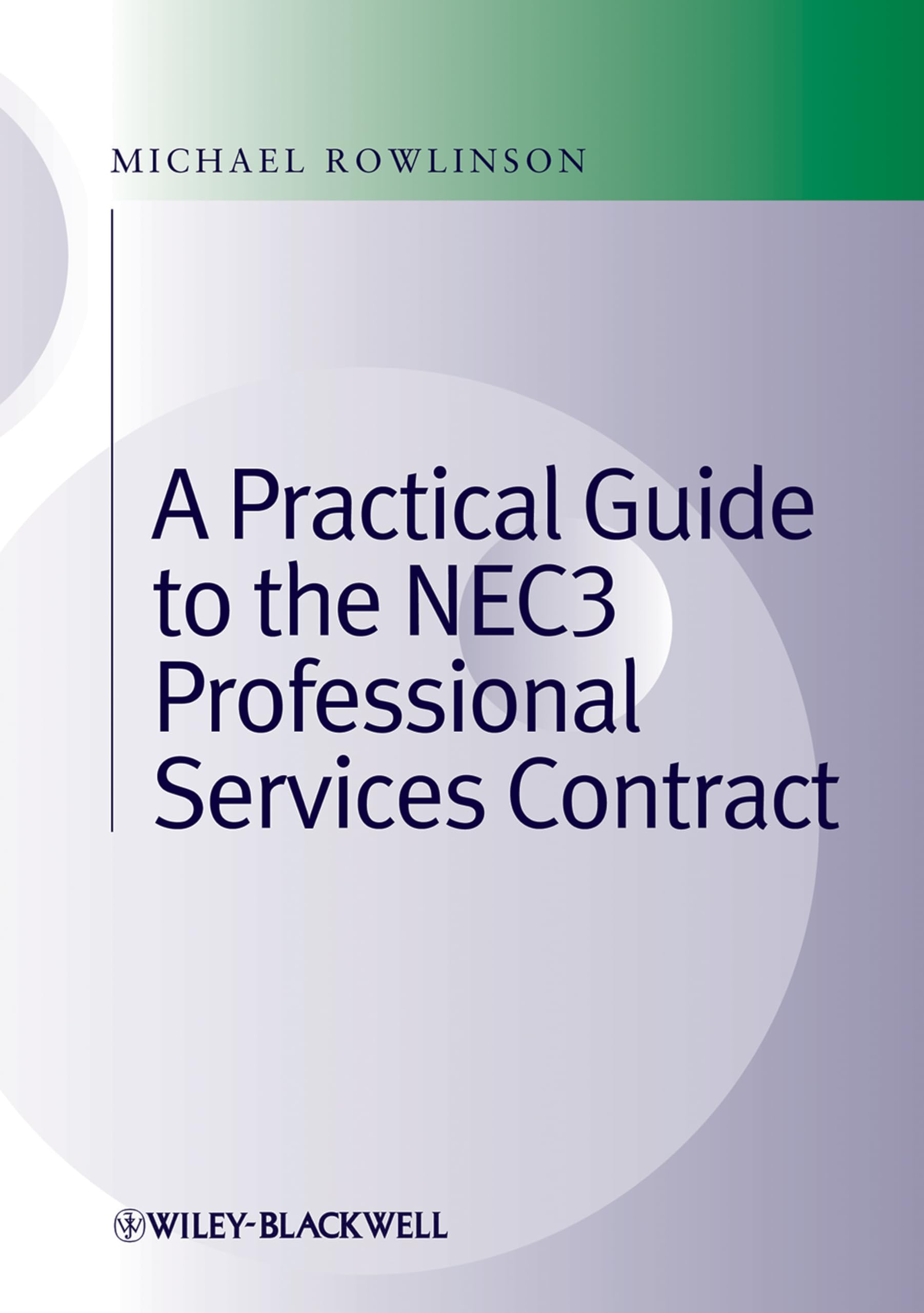 Practical Guide to the NEC3 Professional Services Contract,Used