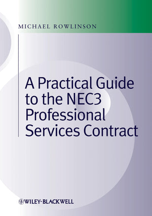 Practical Guide to the NEC3 Professional Services Contract,Used