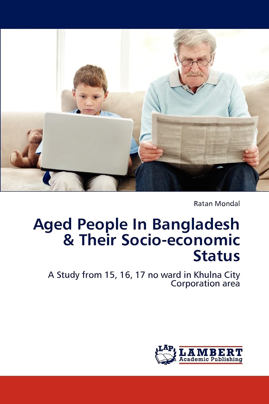 Aged People In Bangladesh & Their Socioeconomic Status: A Study from 15, 16, 17 no ward in Khulna City Corporation area,Used