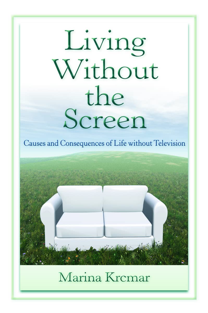 Living Without the Screen: Causes and Consequences of Life without Television (Lea's Communication),New