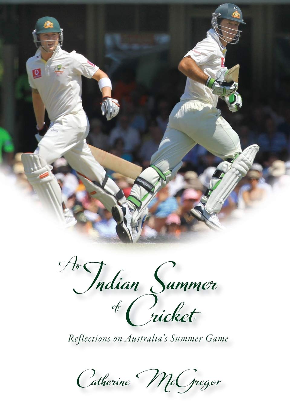 An Indian Summer of Cricket: Reflections on Australia's Summer Game,Used