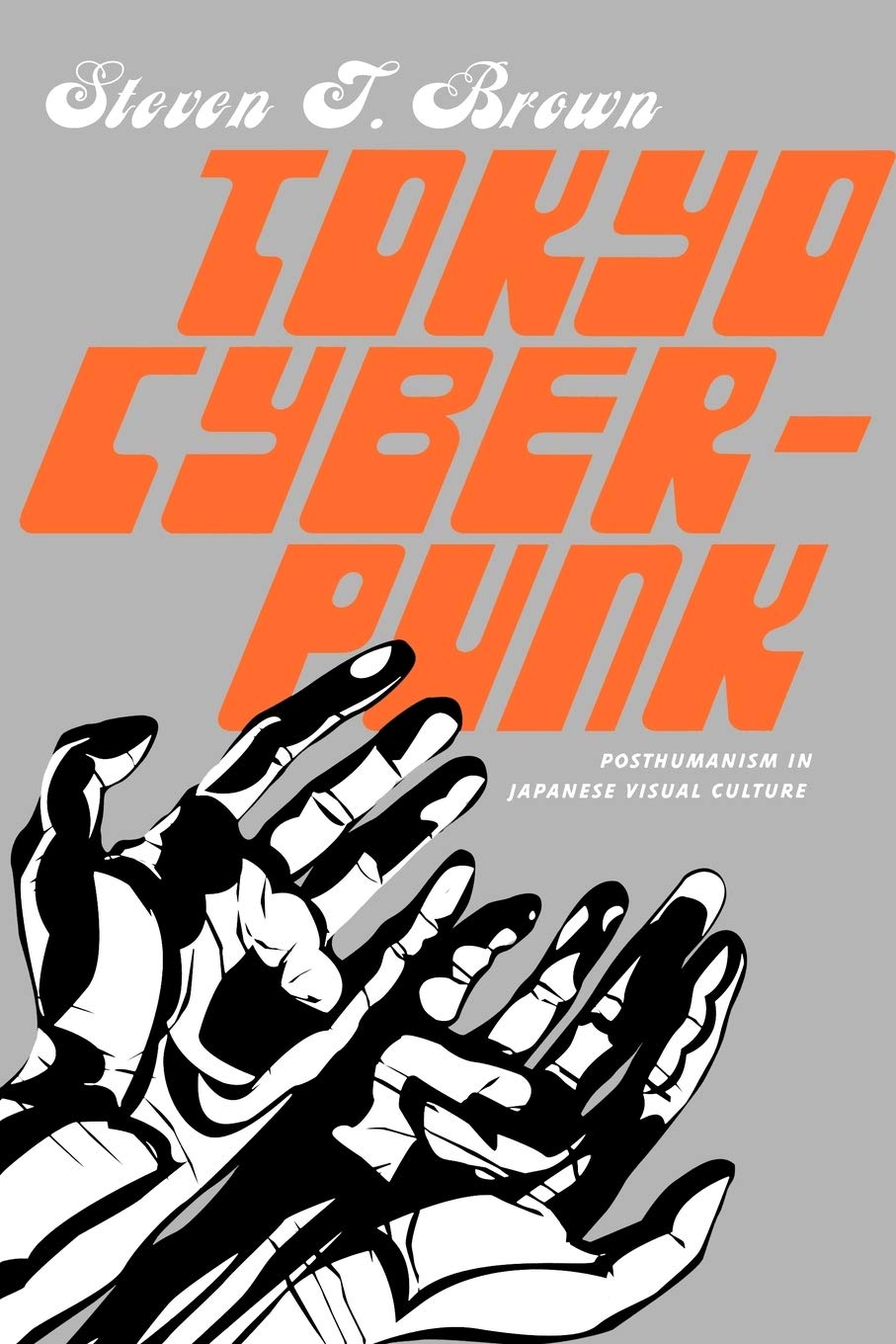 Tokyo Cyberpunk: Posthumanism In Japanese Visual Culture
