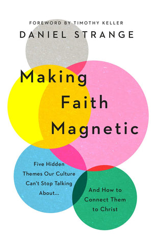 Making Faith Magnetic: Five Hidden Themes Our Culture Can't Stop Talking About... And How to Connect Them to Christ,Used