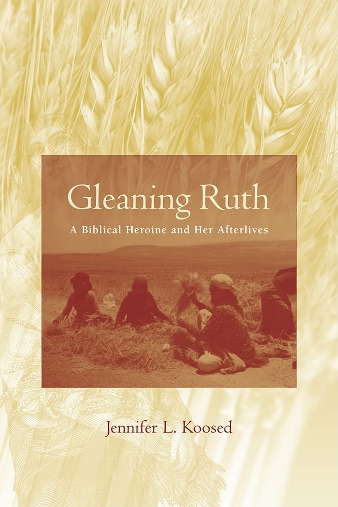 Gleaning Ruth: A Biblical Heroine and Her Afterlives (Studies on Personalities of the Old Testament),Used