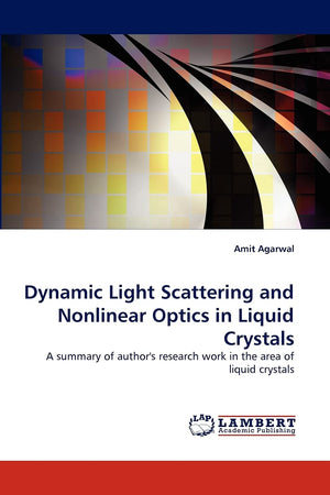 Dynamic Light Scattering and Nonlinear Optics in Liquid Crystals: A summary of author's research work in the area of liquid crys,Used