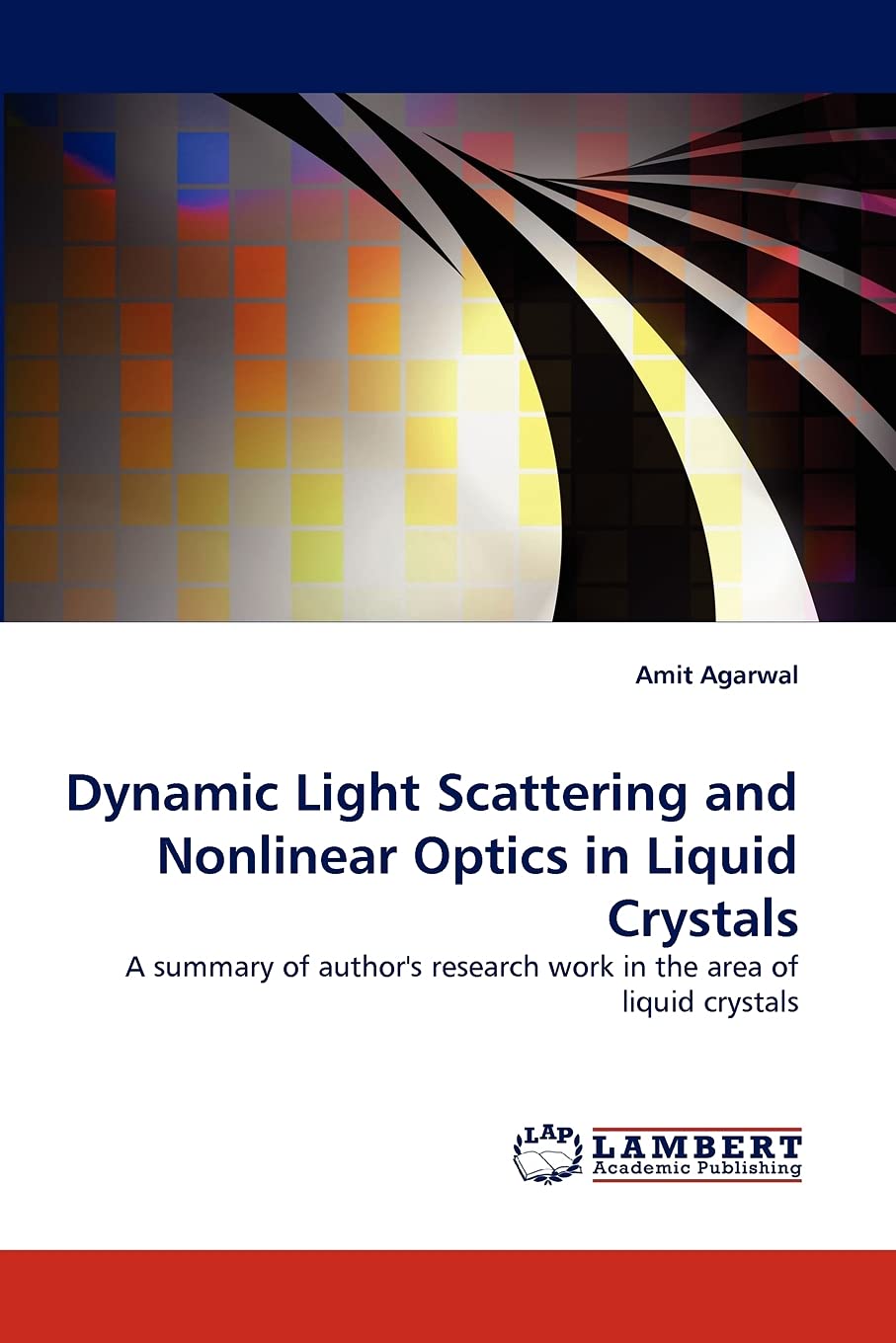 Dynamic Light Scattering and Nonlinear Optics in Liquid Crystals: A summary of author's research work in the area of liquid crys,Used