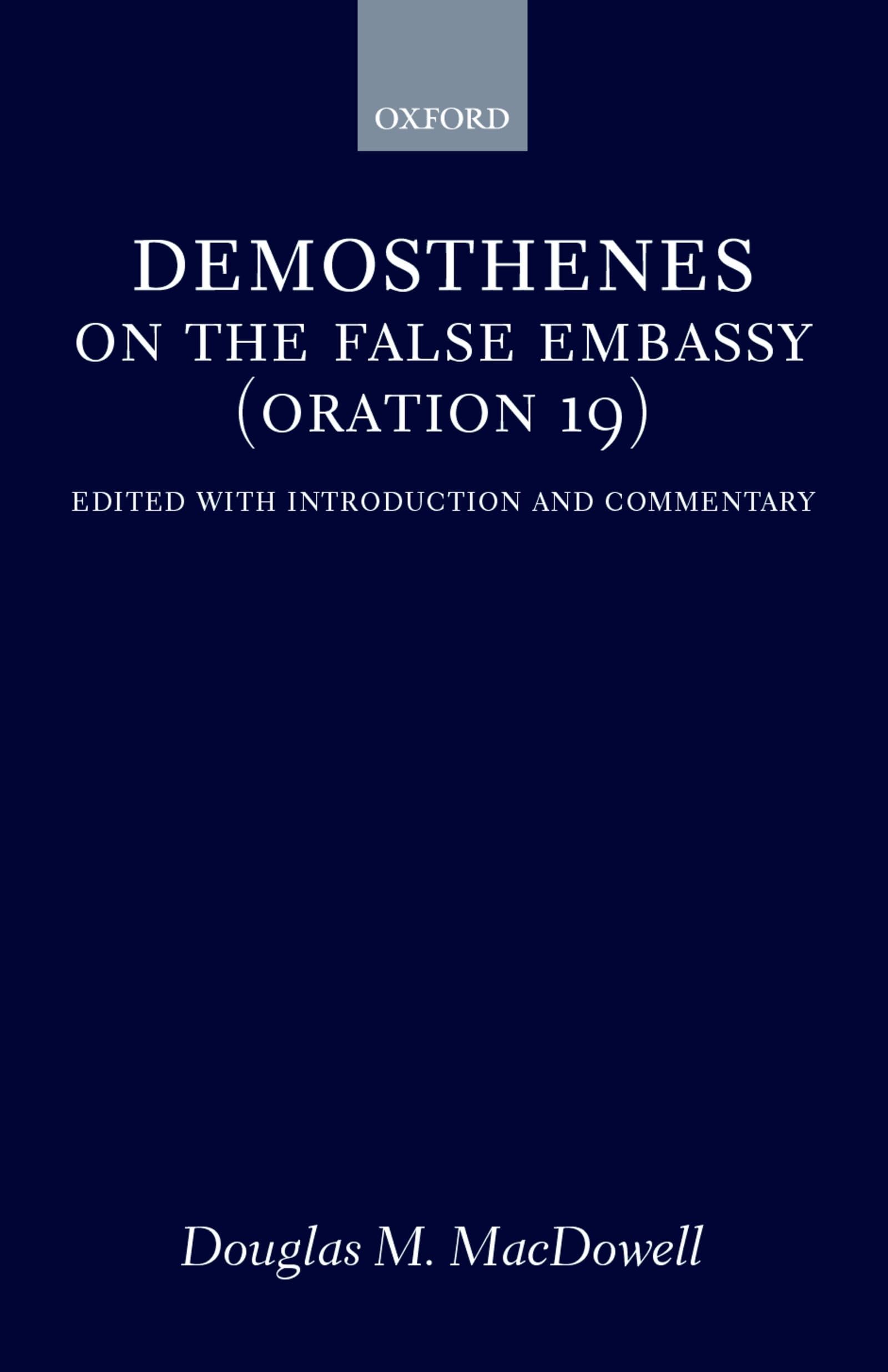 On the False Embassy (Oration 19): Edited with Introduction and Commentary,Used