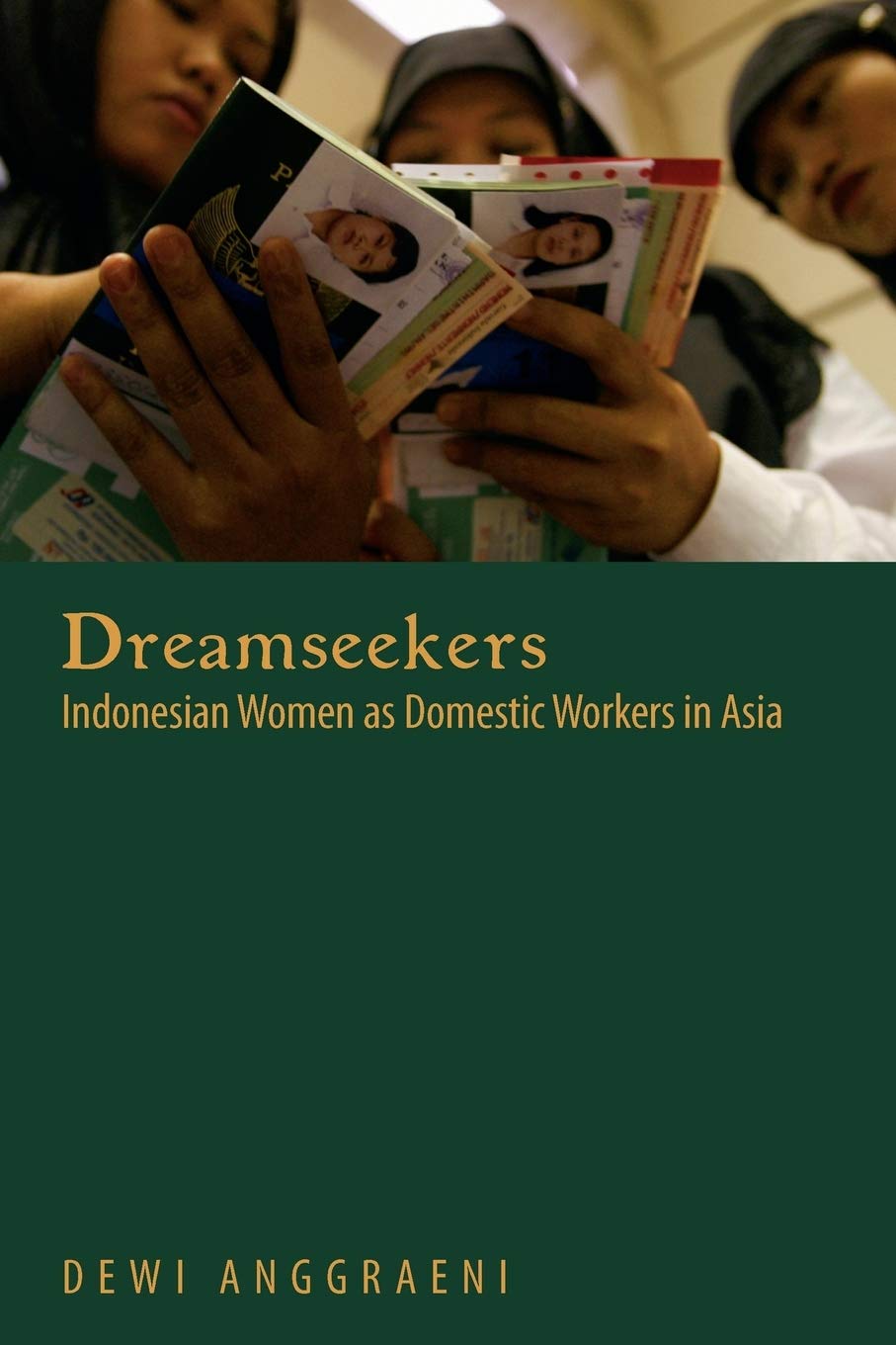 Dreamseekers: Indonesian Women as Domestic Workers in Asia,Used