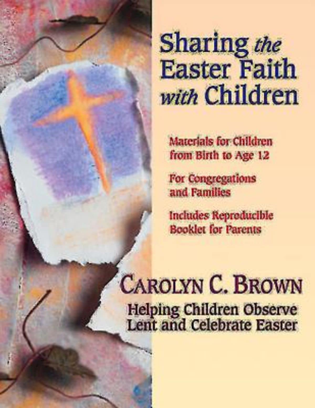 Sharing the Easter Faith with Children: Helping Children Observe Lent and Celebrate Easter,Used