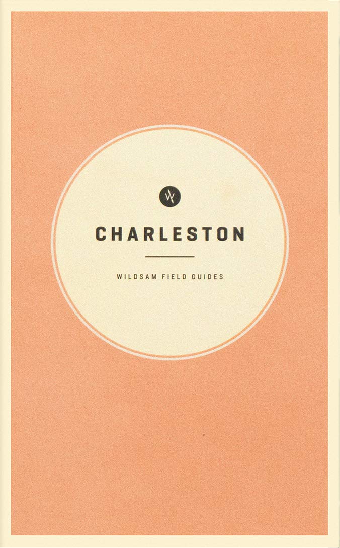 Wildsam Field Guides: Charleston (American City Guide Series),New
