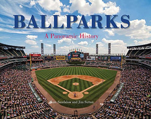Ballparks A Panoramic History