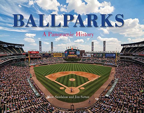 Ballparks A Panoramic History