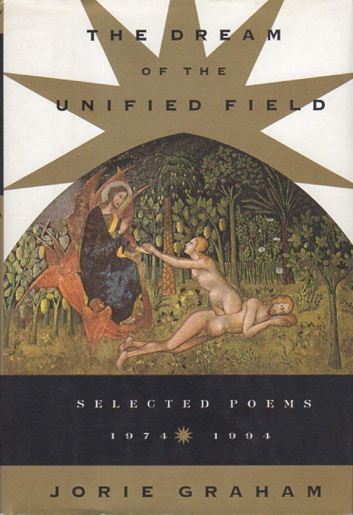 The Dream Of The Unified Field: Selected Poems, 19741994,Used