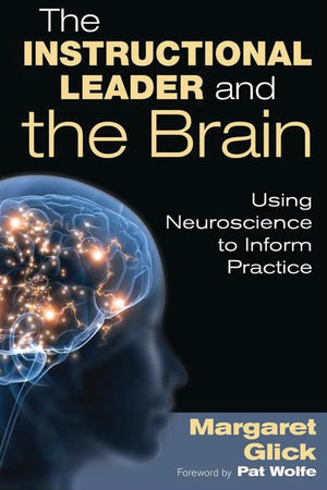 The Instructional Leader and the Brain: Using Neuroscience to Inform Practice,Used