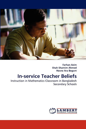 Inservice Teacher Beliefs: Instruction in Mathematics Classroom in Bangladesh Secondary Schools,Used