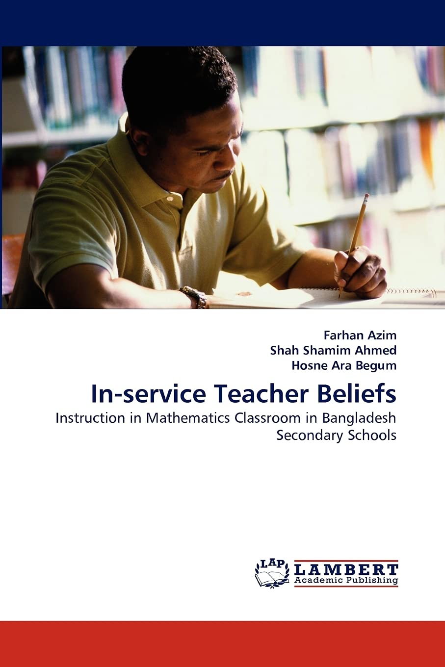 Inservice Teacher Beliefs: Instruction in Mathematics Classroom in Bangladesh Secondary Schools,Used