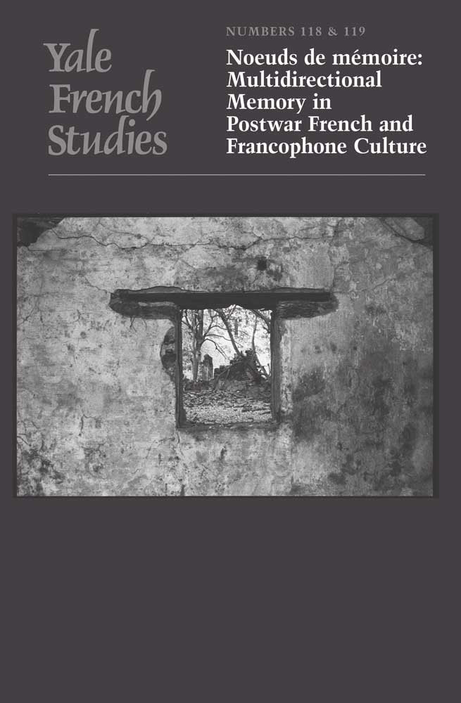 Yale French Studies, Number 118/119: Noeuds de mmoire: Multidirectional Memory in Postwar French and Francophone Culture (Yale,New