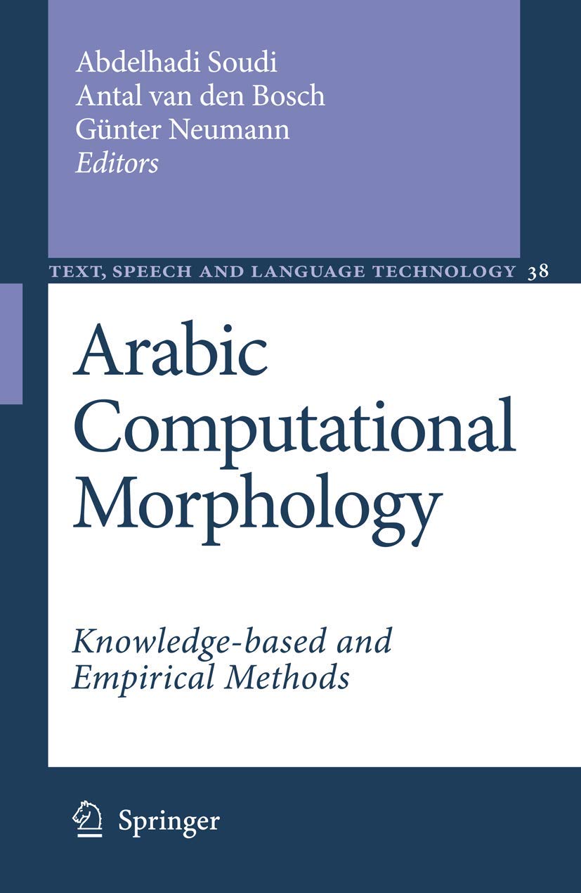 Arabic Computational Morphology: Knowledgebased and Empirical Methods (Text, Speech and Language Technology, 39),Used