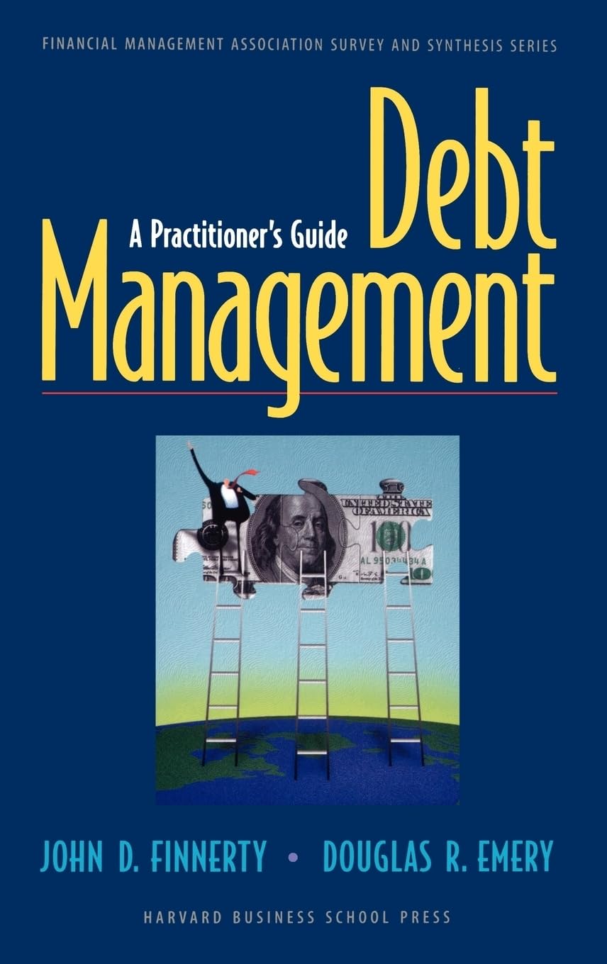 Debt Management: A Practitioner's Guide (Financial Management Association Survey and Synthesis),Used