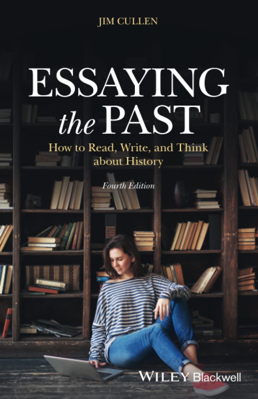 Essaying The Past: How To Read, Write, And Think About History