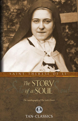 The Story Of A Soul: The Autobiography Of St. Therese Of Lisieux (Tan Classics),New