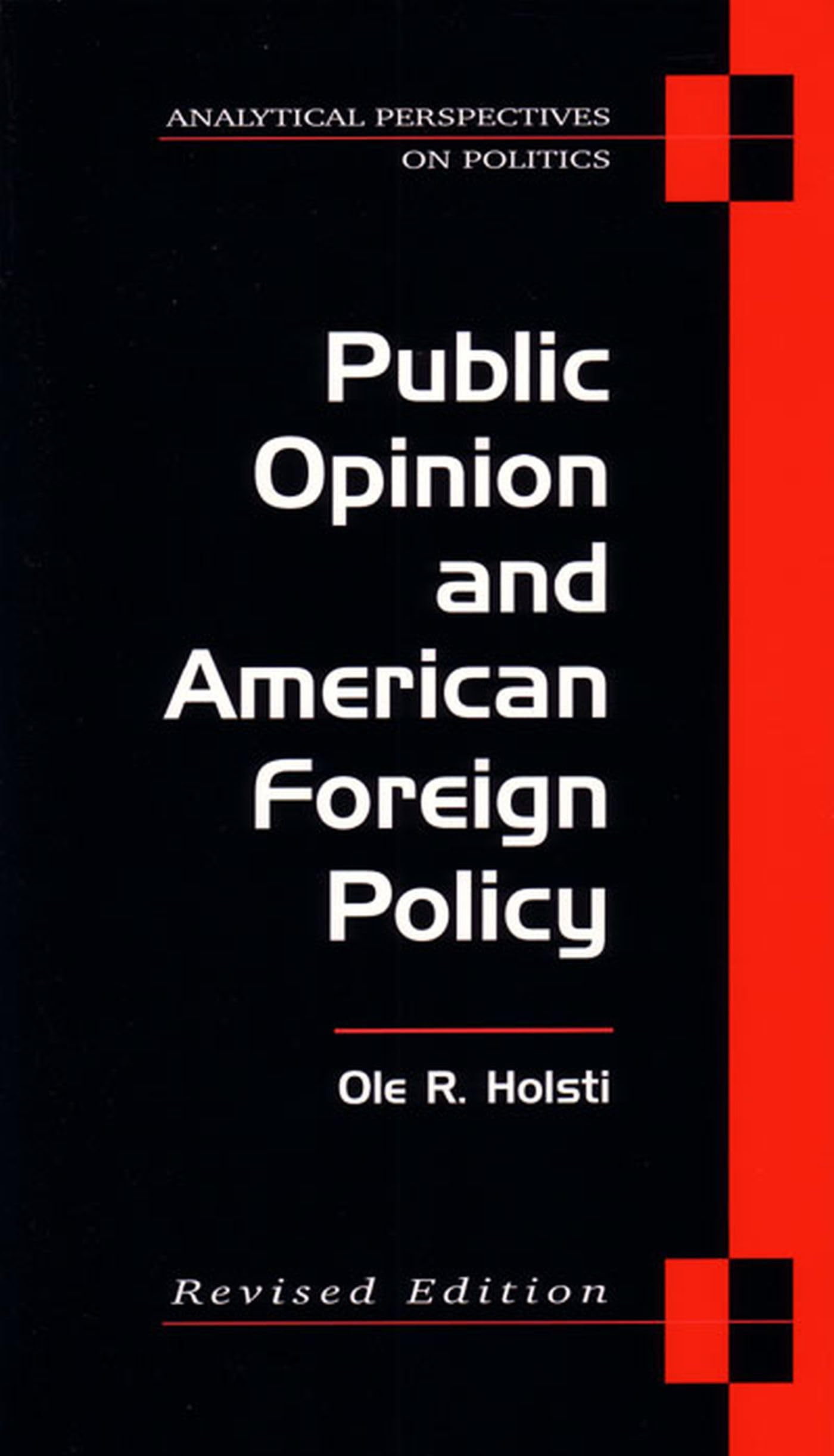 Public Opinion And American Foreign Policy, Revised Edition (Analytical Perspectives On Politics)