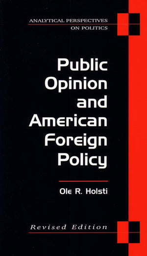 Public Opinion And American Foreign Policy, Revised Edition (Analytical Perspectives On Politics)