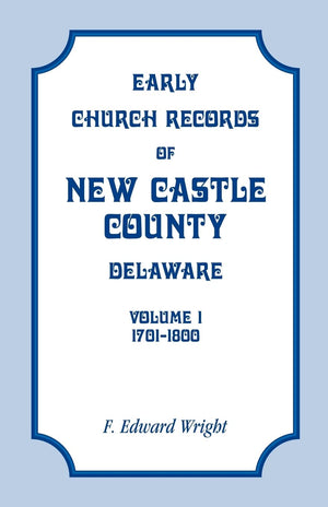Early Church Records of New Castle County, Delaware, Volume 1: 17011800,Used