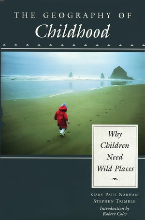 The Geography Of Childhood: Why Children Need Wild Places (Concord Library),Used