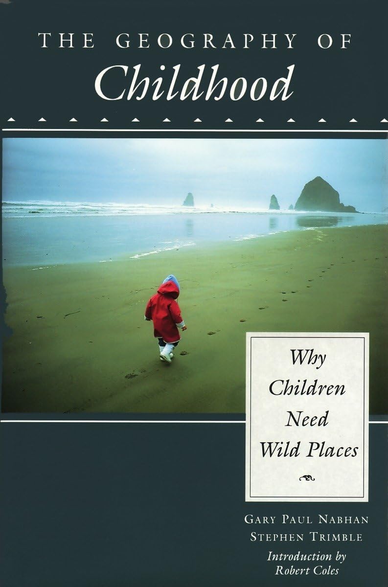 The Geography Of Childhood: Why Children Need Wild Places (Concord Library),Used