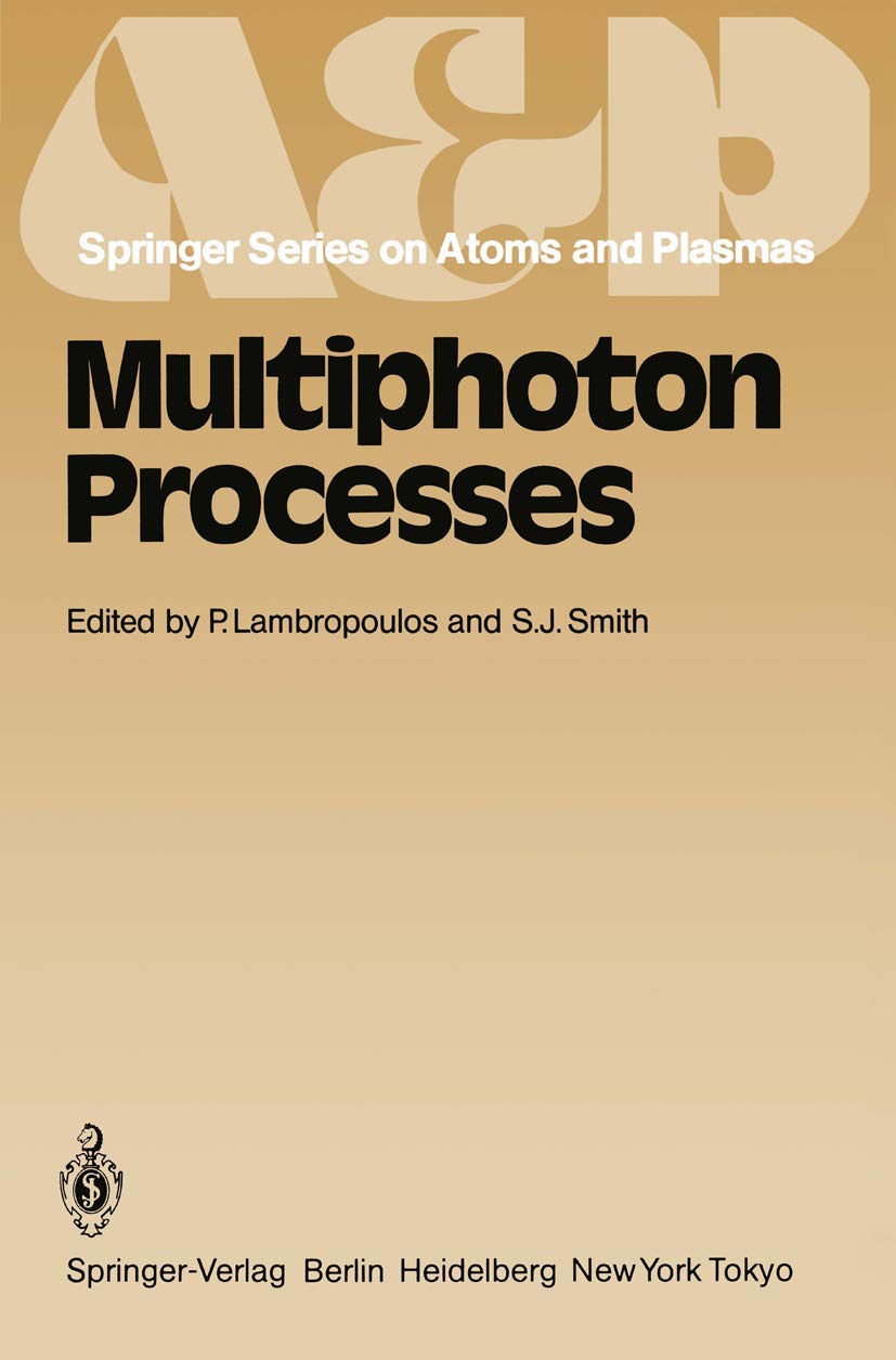 Multiphoton Processes: Proceedings of the 3rd International Conference, Iraklion, Crete, Greece September 512, 1984 (Springer S,Used