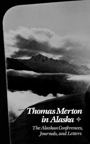 Thomas Merton In Alaska: The Alaskan Conferences, Journals, And Letters (New Directions Paperbook; 652),New