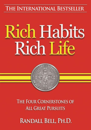 Rich Habits Rich Life: The Four Cornerstones Of All Great Pursuits