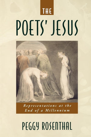 The Poets' Jesus: Representations at the End of a Millennium,New