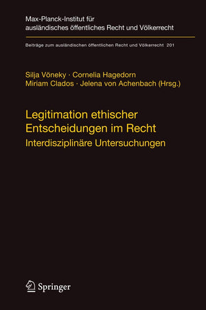 Legitimation ethischer Entscheidungen im Recht: Interdisziplinre Untersuchungen (Beitrge zum auslndischen ffentlichen Recht und ,Used