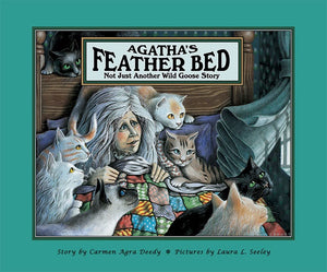 Agatha'S Feather Bed: Not Just Another Wild Goose Story,New