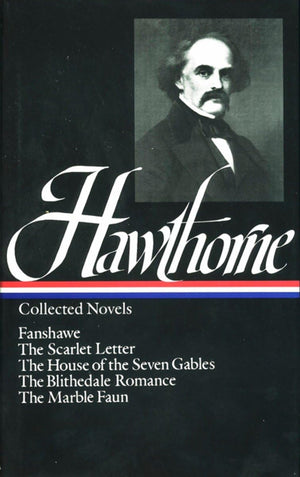 Nathaniel Hawthorne : Collected Novels: Fanshawe, The Scarlet Letter, The House of the Seven Gables, The Blithedale Romance, The,Used
