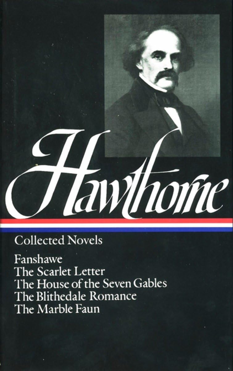 Nathaniel Hawthorne : Collected Novels: Fanshawe, The Scarlet Letter, The House of the Seven Gables, The Blithedale Romance, The,Used
