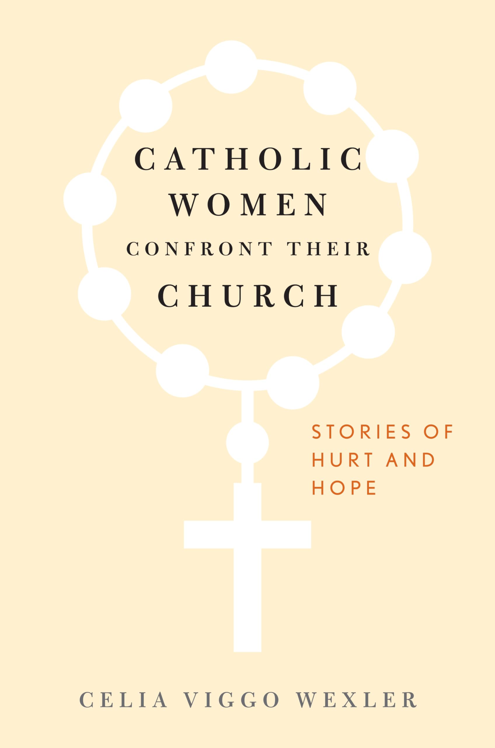 Catholic Women Confront Their Church: Stories of Hurt and Hope,Used
