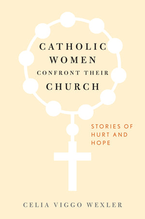 Catholic Women Confront Their Church: Stories of Hurt and Hope,Used